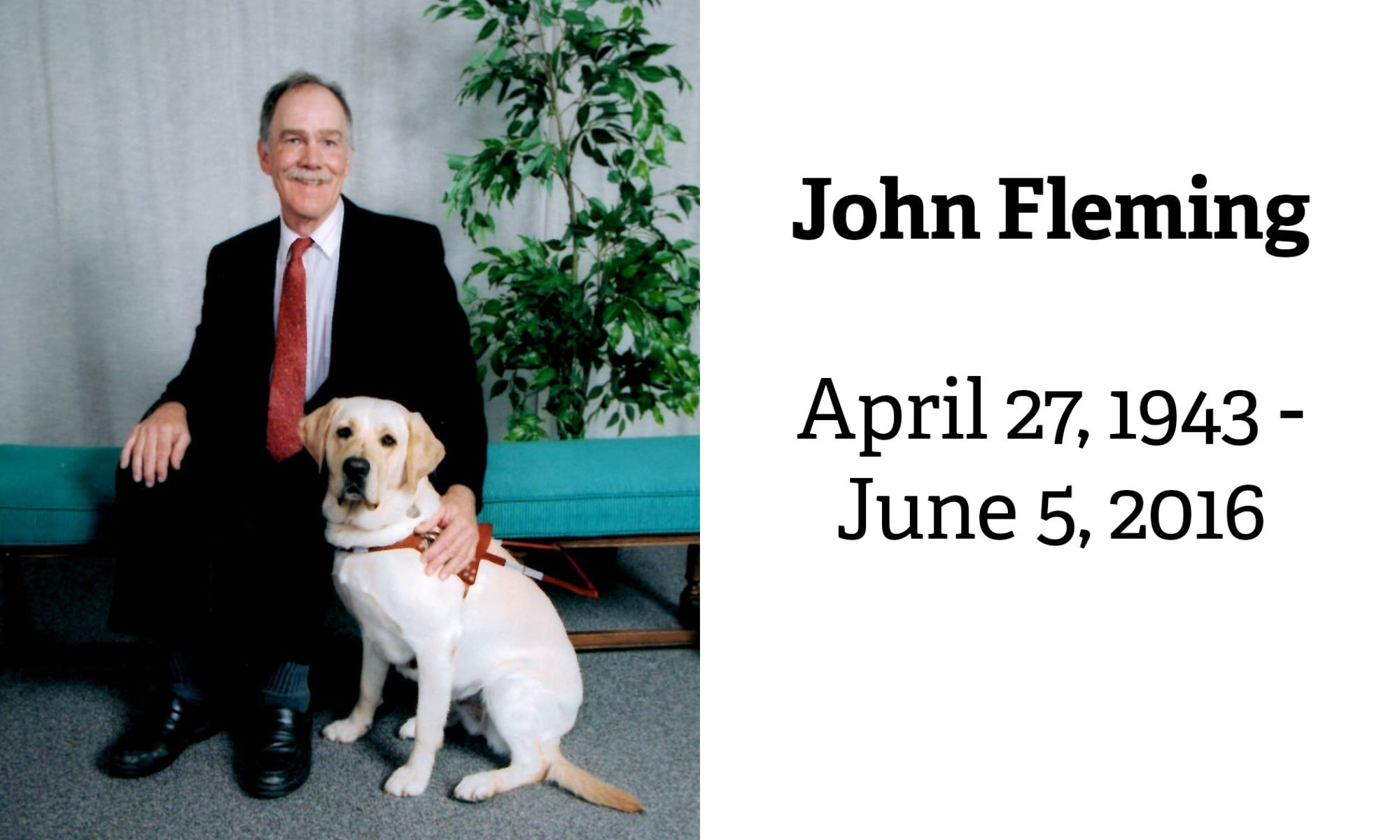 John Fleming seated next to his guide dog Tia. The caption says John Fleming, April 27, 1943 - June 5, 2016.